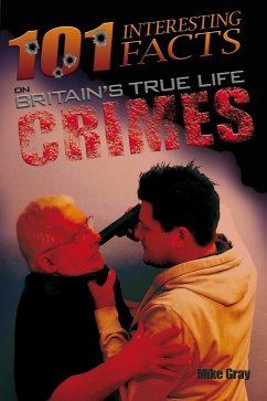 Cover 101 Interesting Facts on Britain's True Life Crimes (eBook, PDF)