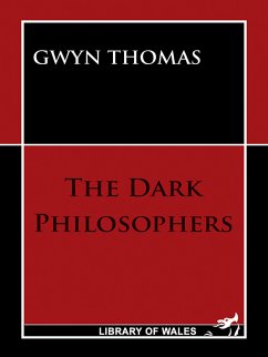 The Dark Philosophers (eBook, ePUB) - Thomas, Gwyn