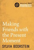 Making Friends with the Present Moment (eBook, ePUB)