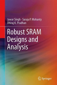 Robust SRAM Designs and Analysis - Singh, Jawar;Mohanty, Saraju P.;Pradhan, Dhiraj