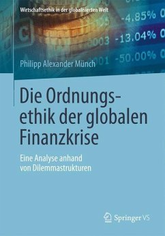 Die Ordnungsethik der globalen Finanzkrise - Münch, Philipp A.
