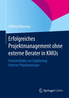 Erfolgreiches Projektmanagement ohne externe Berater in KMUs - Mensing, Wilfried