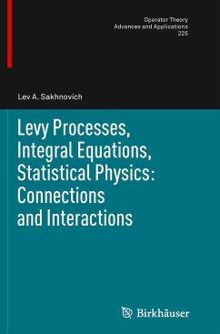 Levy Processes, Integral Equations, Statistical Physics: Connections and Interactions - Sakhnovich, Lev A.