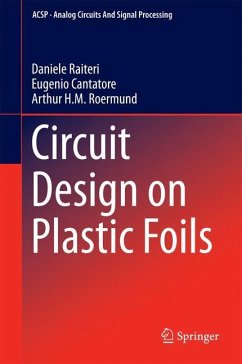 Circuit Design on Plastic Foils - Raiteri, Daniele;Cantatore, Eugenio;van Roermund, Arthur