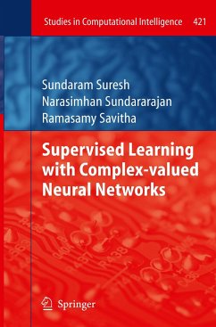 Supervised Learning with Complex-valued Neural Networks - Suresh, Sundaram;Sundararajan, Narasimhan;Savitha, Ramasamy