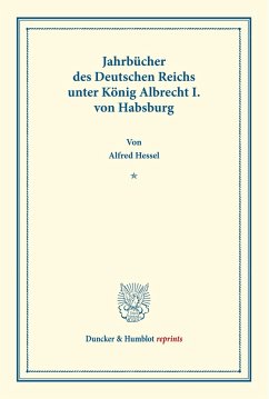 Jahrbücher des Deutschen Reichs unter König Albrecht I. von Habsburg. - Hessel, Alfred