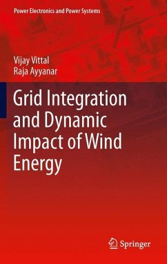 Grid Integration and Dynamic Impact of Wind Energy - Vittal, Vijay;Ayyanar, Raja