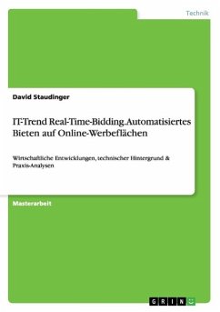 IT-Trend Real-Time-Bidding. Automatisiertes Bieten auf Online-Werbeflächen - Staudinger, David