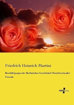 Beschäftigungen der Berlinischen Gesellschaft Naturforschender Freunde - Martini, Friedrich Heinrich