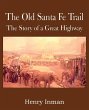 The Old Santa Fe Trail, the Story of a... - Bild 1