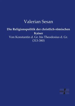 Die Religionspolitik der christlich-römischen Kaiser - Sesan, Valerian