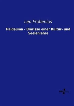 Paideuma - Umrisse einer Kultur- und Seelenlehre - Frobenius, Leo