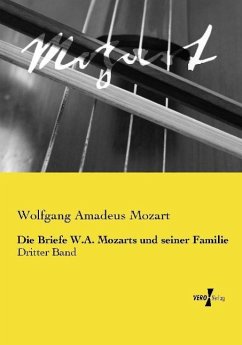 Die Briefe W.A. Mozarts und seiner Familie - Mozart, Wolfgang Amadeus