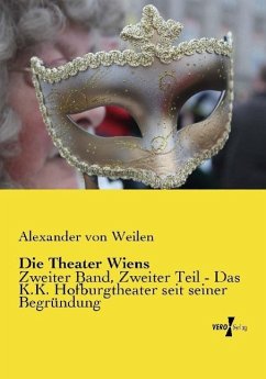 Die Theater Wiens - Weilen, Alexander von