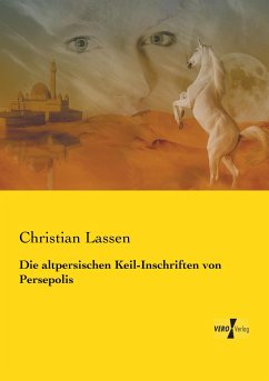 Die altpersischen Keil-Inschriften von Persepolis - Lassen, Christian