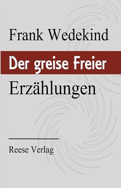 Der greise Freier (eBook, ePUB) - Wedekind, Frank