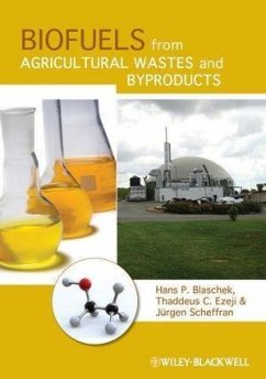 Biofuels from Agricultural Wastes and Byproducts (eBook, PDF) - Blaschek, Hans P.; Ezeji, Thaddeus; Scheffran, Jürgen