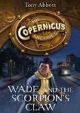 Wade and the Scorpion's Claw (The Copernicus Archives, Book 1) (eBook, ePUB)