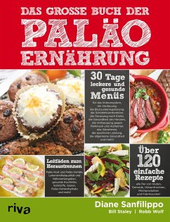 Das große Buch der Paläo-Ernährung (eBook, ePUB) - Sanfilippo, Diane; Staley, Bill; Wolf, Robb