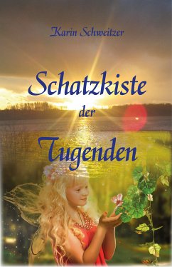 Schatzkiste der Tugenden (eBook, ePUB) - Schweitzer, Karin; Mörsch, Christian; Schineis, Regine; Voltaire; Kafka, Franz; Aesop; Busch, Carl Wilhelm Christian; Friedrich, Schiller