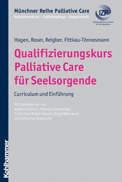 Qualifizierungskurs Palliative Care für Seelsorgende (eBook, PDF) - Hagen, Thomas; Roser, Traugott; Reigber, Hermann; Fittkau-Tönnesmann, Bernadette