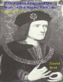 The Yorkist Kings and the Wars of the Roses: Part Two: Richard III (eBook, ePUB)