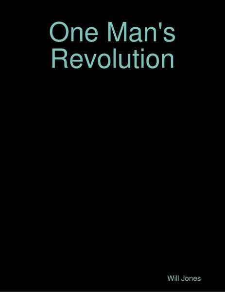 One Man's Revolution (eBook, ePUB) One Man's Revolution (eBook, ePUB)
