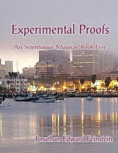 Experimental Proofs: Ars Scientiaque Magicae Book Five (eBook, ePUB) - Feinstein, Jonathan Edward