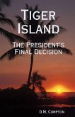 Tiger Island: The President's Final Decision (eBook, ePUB)
