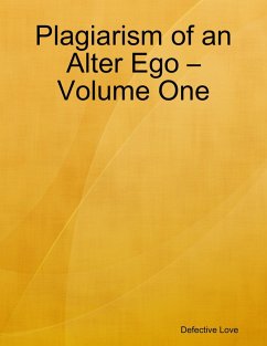 Plagiarism of an Alter Ego - Volume One (eBook, ePUB) - Love, Defective