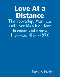 Cover Love At a Distance: The Courtship, Marriage and Love Match of John Brennan and Emma Hickman, 1864-1876 (eBook, ePUB)