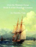 Over the Westrem Ocean: Book II of The Shards of Creation (eBook, ePUB)