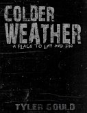 Colder Weather: A Place to Lay and Die (eBook, ePUB)