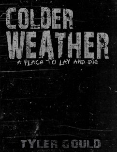 Colder Weather: A Place to Lay and Die (eBook, ePUB) - Gould, Tyler