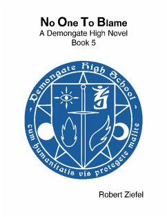 No One to Blame - A Demongate High Novel - Book 5 (eBook, ePUB) - Ziefel, Robert