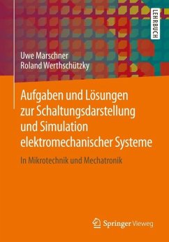 Aufgaben und Lösungen zur Schaltungsdarstellung und Simulation elektromechanischer Systeme - Marschner, Uwe;Werthschützky, Roland