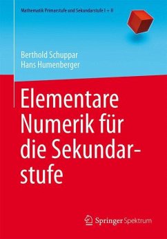 Elementare Numerik für die Sekundarstufe - Schuppar, Berthold;Humenberger, Hans