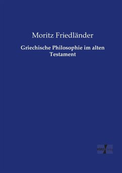 Griechische Philosophie im alten Testament - Friedländer, Moritz