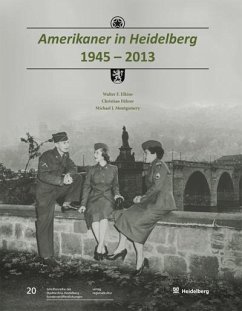 Amerikaner in Heidelberg 1945 - 2013 - Elkins, Walter F.;Montgomery, Michael J.;Führer, Christian