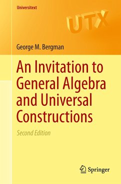 An Invitation to General Algebra and Universal Constructions - Bergman, George M.