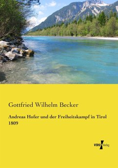 Andreas Hofer und der Freiheitskampf in Tirol 1809 - Becker, Gottfried Wilhelm