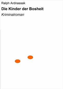 Die Kinder der Bosheit (eBook, ePUB) - Ardnassak, Ralph