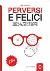 Cover Perversi e felici. Sesso e trasgressione nella vita delle coppie