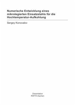 Numerische Entwicklung eines mikrolegierten Einsatzstahls für die Hochtemperatur-Aufkohlung - Konovalov, Sergey