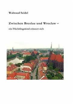 Zwischen Breslau und Wroclaw - Seidel, Waltraud