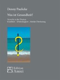 Was ist Gesundheit? Was ist Gesundheit?