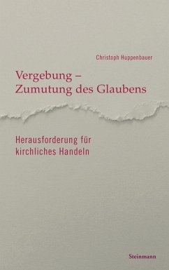 Vergebung - Zumutung des Glaubens