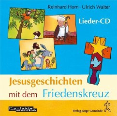 Jesusgeschichten mit dem Friedenskreuz, 1 Audio-CD - Horn, Reinhard; Ulrich, Walter