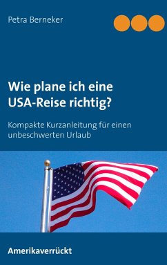 Wie plane ich eine USA-Reise richtig? - Berneker, Petra