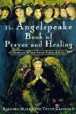 The Angelspeake Book Of Prayer And Healing (eBook, ePUB)